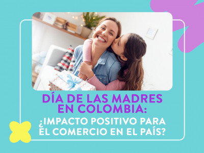 Día de las Madres y su impacto en Colombia