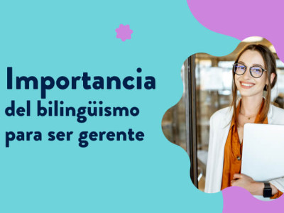 La importancia del bilingüismo para ser un gerente de proyectos exitoso.