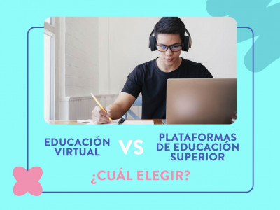Educación superior virtual vs Educación plataformas E-learning