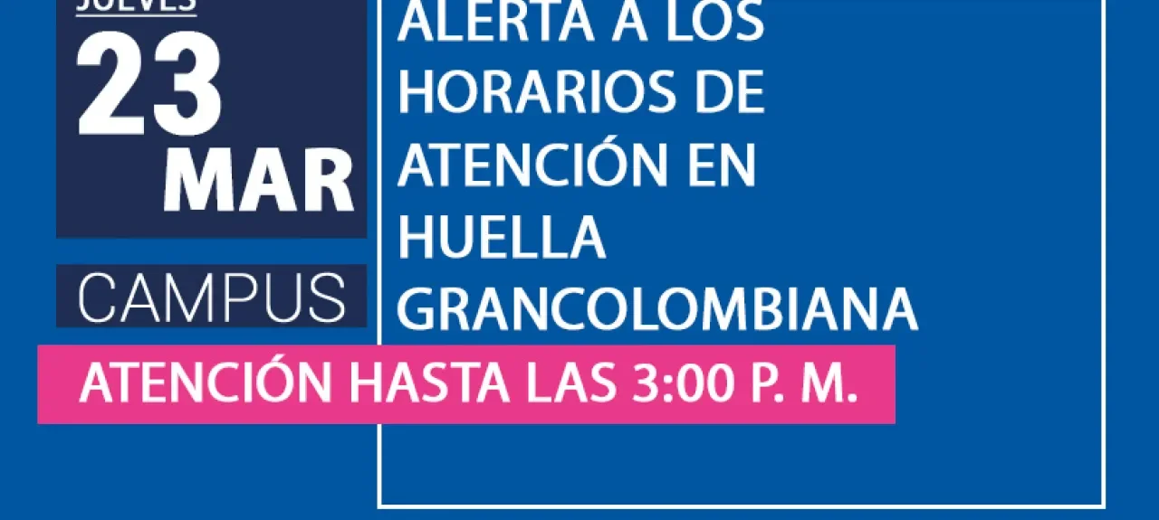 atencion_horarios_huella_grancolombiana_politecnico_grancolombiano.jpg