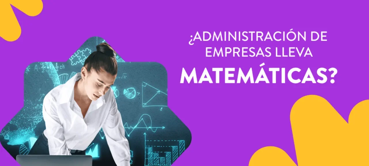 Descubre si la carrera de Administración de Empresas es la ideal para ti. Te contamos qué tipo de matemáticas se ven en esta carrera.