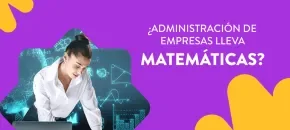 Descubre si la carrera de Administración de Empresas es la ideal para ti. Te contamos qué tipo de matemáticas se ven en esta carrera.