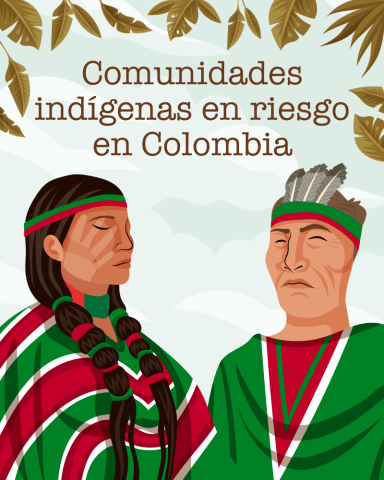 Comunidades indígenas en riesgo en Colombia