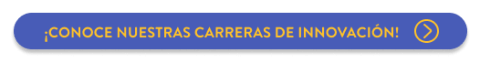 Conoce nuestras carreras de innovación