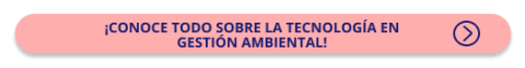 conoce todo sobre la tecnología en gestión ambiental
