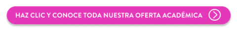 Haz clic y conoce toda nuestra oferta académica 