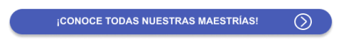 Conoce nuestras maestrías
