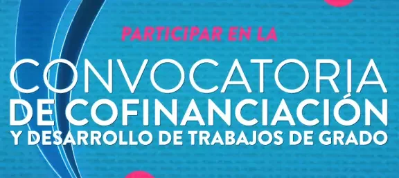 web-noticia-convocatoria-de-cofinanciacion-y-desarrollo-de-trabajos-de-grado_0.jpg