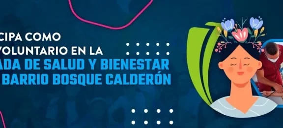 PARTICIPA EN LA BRIGADA DE SALUD Y BIENESTAR EN EL BARRIO BOSQUE CALDERÓN