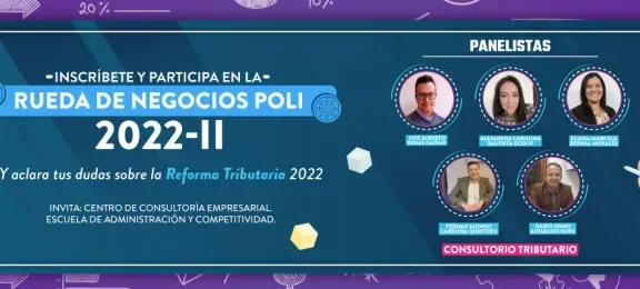 Participa en la rueda de negocios POLI 2022-2 y aclara las dudas de la reforma tributaria