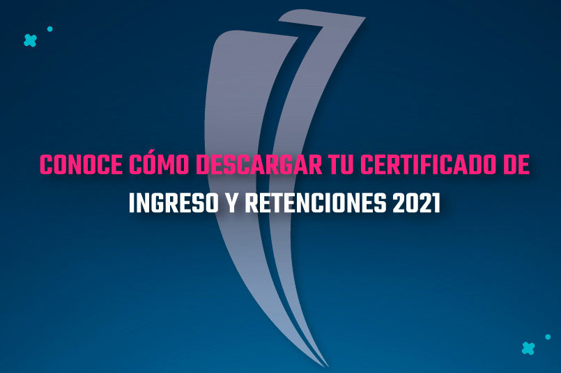DESCARGA DEL CERTIFICADO DE INGRESO Y RETENCIONES 2021